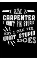 I'm a Carpenter I Can't Fix Stupid But I Can Fix What Stupid Does!: Blank Lined Journal to Jot Down Your Ideas and Notes - I'm a Carpenter I Can't Fix Stupid But I Can Fix What Stupid Does! Funny Carpenter Gifts Prof