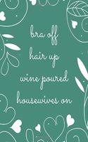 Bra Off Hair Up Wine Poured Housewives on