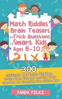 Math Riddles, Brain Teasers and Trick Questions for Smart Kids Ages 8-10