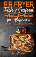 Air Fryer Fish & Seafood Recipes For Beginners