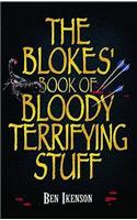 The Blokes' Book of Bloody Terrifying Stuff