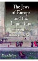The Jews of Europe and the Inquisition of Venice, 1550-1670