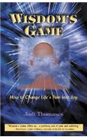 Wisdom's Game: How to Change Life's Pain Into Joy