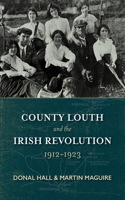 County Louth and the Irish Revolution, 1912-1923