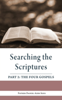 Searching the Scriptures: Part 2 (The Four Gospels)