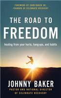 The Road to Freedom: Healing from Your Hurts, Hang-Ups, and Habits