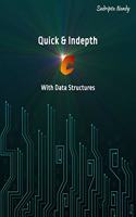 Quick & Indepth C with Data Structures