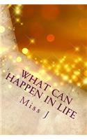 What Can Happen in Life