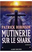 Mutinerie Sur Le Shark: (6072649 Romans, Nouvelles, Recits (Domaine Etranger))