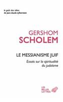 Le Messianisme Juif: Essai Sur La Spiritualite Du Judaisme(56 Le Gout Des Idees)