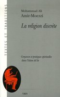 La Religion Discrete: Croyances Et Pratiques Spirituelles Dans l'Islam Shi'ite