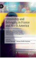 Citizenship and Belonging in France and North America: Multicultural Perspectives on Political, Cultural and Artistic Representations of Immigration