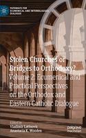 Stolen Churches or Bridges to Orthodoxy?