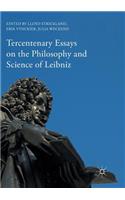 Tercentenary Essays on the Philosophy and Science of Leibniz