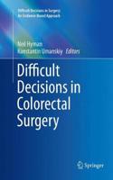 Difficult Decisions in Colorectal Surgery