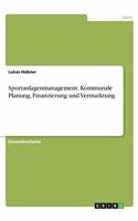 Sportanlagenmanagement. Kommunale Planung, Finanzierung und Vermarktung