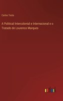 A Political Intercolonial e Internacional e o Tratado de Lourenco Marques