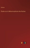 Études sur le Métarmorphisme des Roches