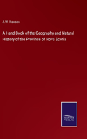 Hand Book of the Geography and Natural History of the Province of Nova Scotia