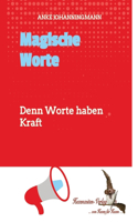 Magische Worte: Denn Worte haben Kraft