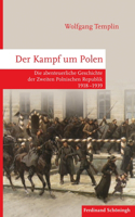 Der Kampf Um Polen: Die Abenteuerliche Geschichte Der Zweiten Polnischen Republik 1918-1939