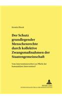 Der Schutz Grundlegender Menschenrechte Durch Kollektive Zwangsmaßnahmen Der Staatengemeinschaft