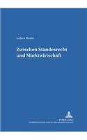 Zwischen Standesrecht Und Marktwirtschaft