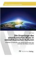 Die Ursprünge des amerikanischen Blues in westafrikanischen Kulturen