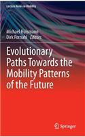 Evolutionary Paths Towards the Mobility Patterns of the Future