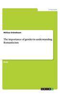 The importance of gender in understanding Romanticism