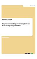 Employer Branding. Notwendigkeit und Gestaltungsmöglichkeiten