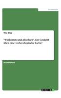 "Willkomm und Abschied". Ein Gedicht über eine verbrecherische Liebe?: (German)