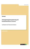 Strategieimplementierung als kontinuierlicher Prozess: Am Beispiel eines Musterunternehmens