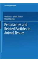 Peroxisomes and Related Particles in Animal Tissues