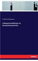 Volkswirtschaftliches im Geschichtsunterricht