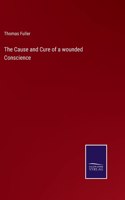 The Cause and Cure of a wounded Conscience