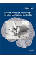 Mögliche Beiträge der Neurobiologie zur Lehr-/ Lernforschung und Didaktik