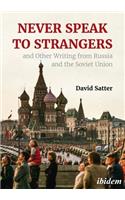 Never Speak to Strangers and Other Writing from Russia and the Soviet Union