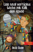 Lisis total verrückte Woche mit Kalli dem Kobold - Leichter lesen: Ein Kinderbuch über verborgene Stärken - Zum Selberlesen in großer Schrift und Silbengliederung ab 7 Jahre