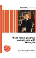 Phone Hacking Scandal Comparisons with Watergate