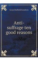 Anti-Suffrage Ten Good Reasons