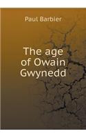 The age of Owain Gwynedd: (English)