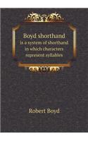 Boyd Shorthand Is a System of Shorthand in Which Characters Represent Syllables