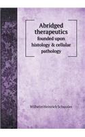 Abridged Therapeutics Founded Upon Histology & Cellular Pathology