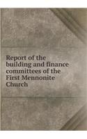Report of the building and finance committees of the First Mennonite Church: (English)