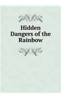 Hidden Dangers of the Rainbow: (English)