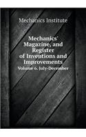 Mechanics' Magazine, and Register of Inventions and Improvements Volume 6. July-December