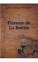 E&#769;tienne de La Boe&#769;tie: (French)