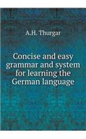 Concise and easy grammar and system for learning the German language