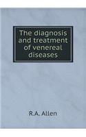 The Diagnosis and Treatment of Venereal Diseases